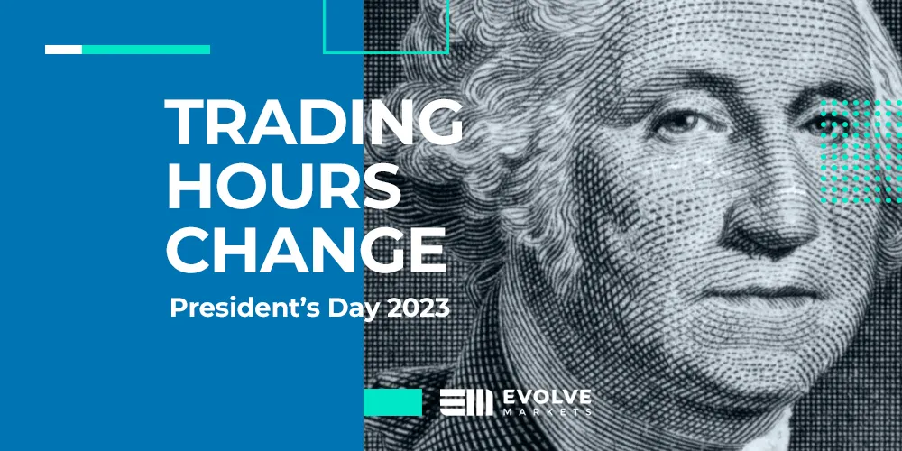 Trading Hours Change: President’s Day 2023