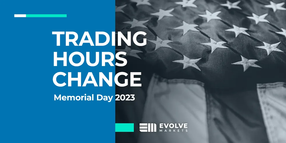 Trading Hours Change: Memorial Day 2023