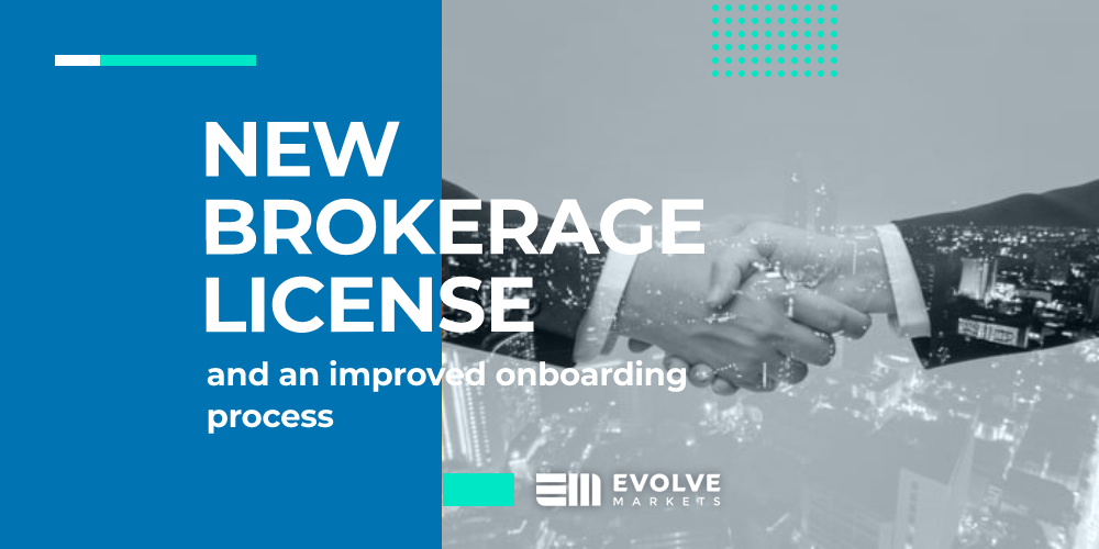 New brokerage license and an improved onboarding process